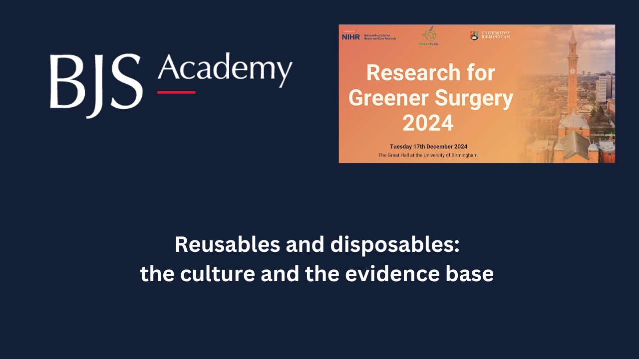Research for Greener Surgery Conference 2024: Reusables and disposables