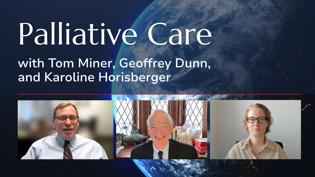 Palliative Care with Tom Miner, Geoffrey Dunn, and Karoline Horisberger