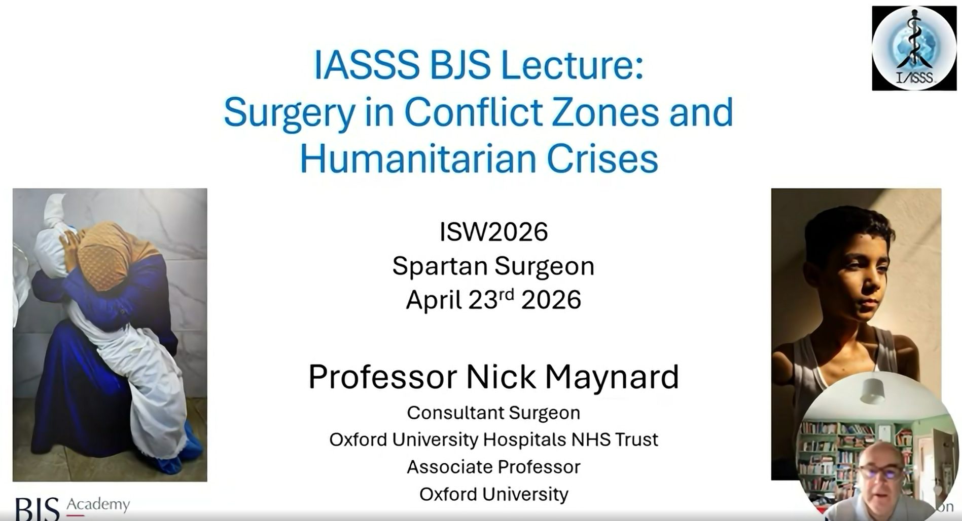 2026 IASSS BJS Lecture: Surgery in conflict zones and humanitarian crises