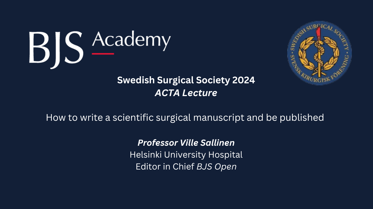 The Swedish Surgical Society ACTA Lecture 2024: How to write a scientific surgical manuscript and be published
