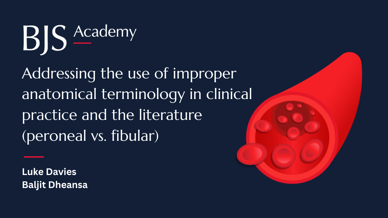 Addressing the use of improper anatomical terminology in clinical practice and the literature (peroneal vs. fibular)