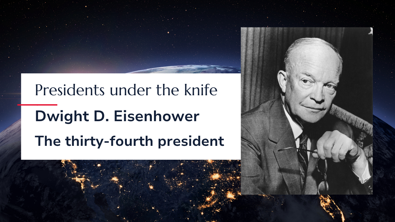 Presidents under the knife: Dwight D. Eisenhower