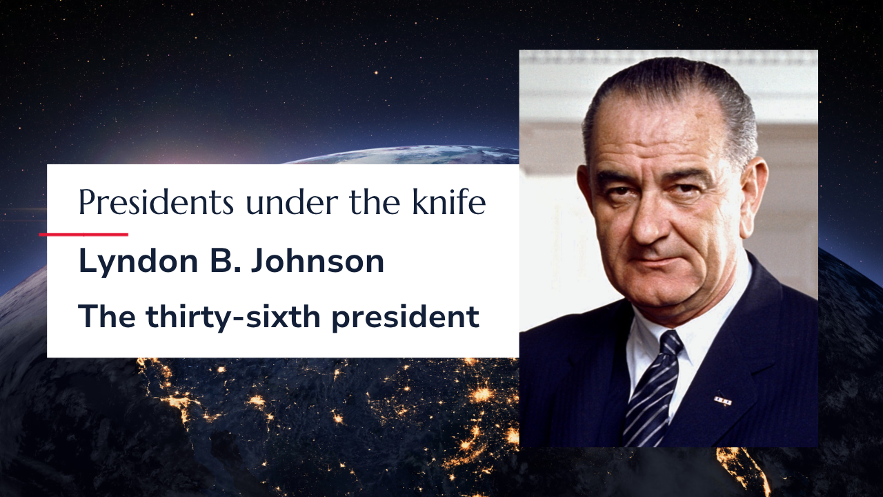 Presidents under the knife: Lyndon B. Johnson