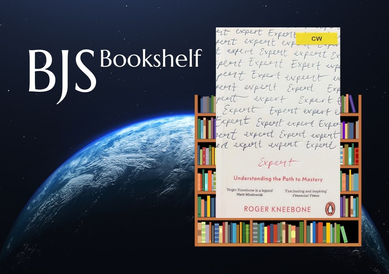 BJS Bookshelf: Expert: Understanding the Path to Mastery by Roger Kneebone